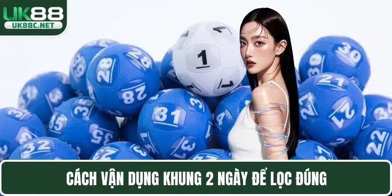 Lô Kép Khung 2 Ngày - Cách Để Chơi Hiệu Quả Hiệu Quả