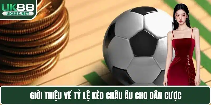 Tỷ Lệ Kèo Châu Âu - Hướng Dẫn Bet Thủ Cách Đọc Kèo