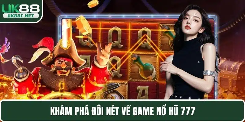 Nổ Hũ 777 - Giải Trí Đỉnh Cao Cùng UK88 Không Thể Bỏ Lỡ