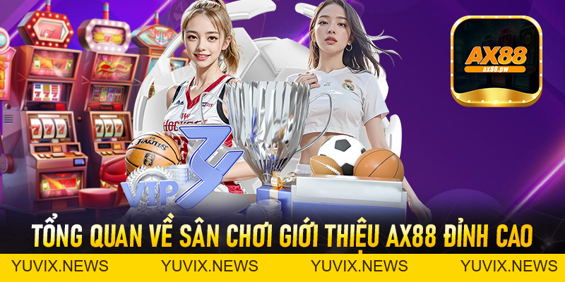 Giới Thiệu Ax88 - Sân Chơi Đỉnh Cao Nhất Châu Á Hiện Nay - ax88.pw