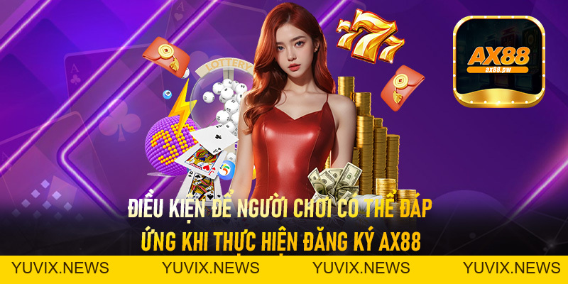 Đăng Ký Ax88 - Thao Tác Tạo Tài Khoản Nhanh Chóng Nhận 88k - ax88.pw