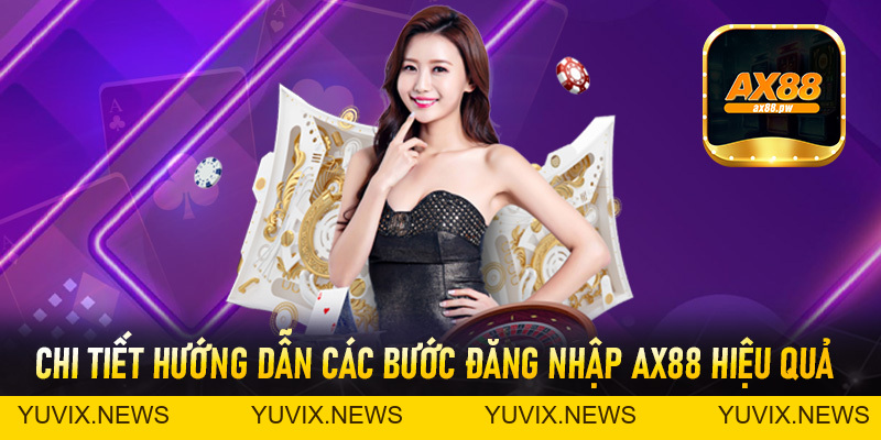 Đăng Nhập Ax88 - Các Bước Thực Hiện Truy Cập Tài Khoản Nhanh Chóng - ax88.pw