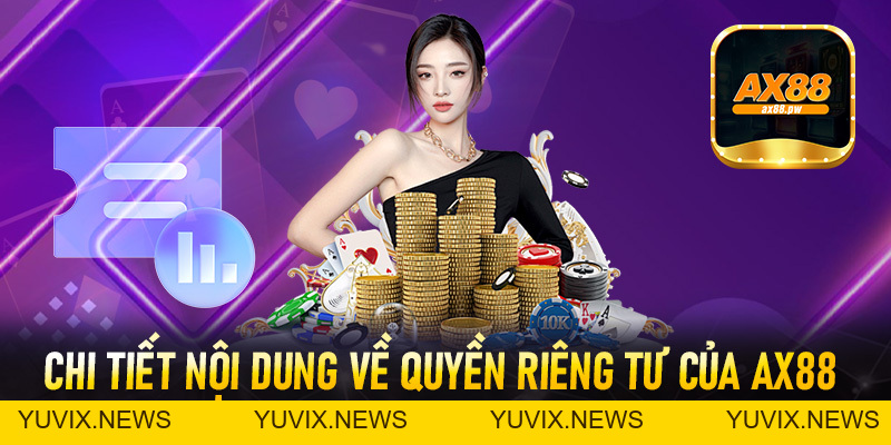 Quyền Riêng Tư - Các Chính Sách Quyền Riêng Tư Của Nhà Cái Ax88 - ax88.pw