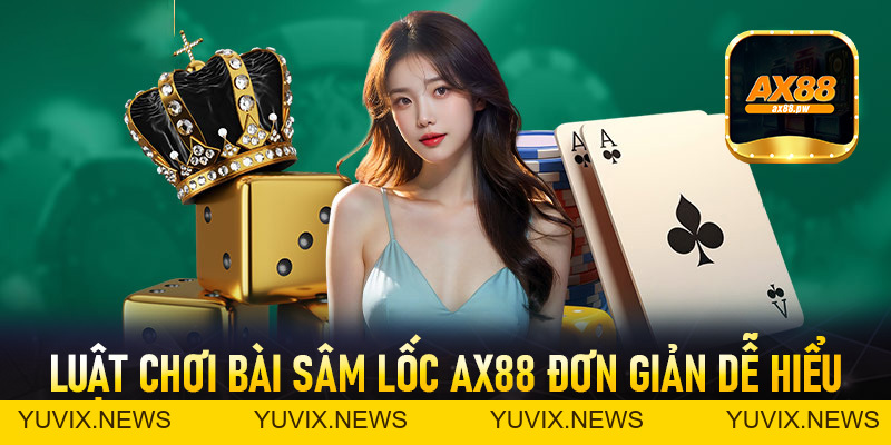 Sâm Lốc Ax88 - Sân Chơi Giải Trí Đỉnh Cao Và Nhận Thưởng Hấp Dẫn - ax88.pw
