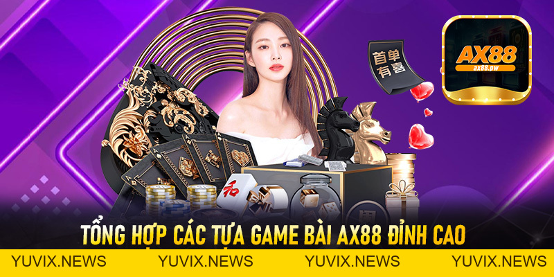 Game Bài Ax88 - Trải Nghiệm Đỉnh Cao, Rinh Thưởng Liền Tay - ax88.pw