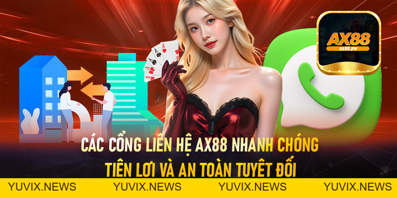 Liên Hệ Ax88 - Cổng Hỗ Trợ Trực Tuyến Nhanh Chóng An Toàn Minh Bạch - ax88.pw