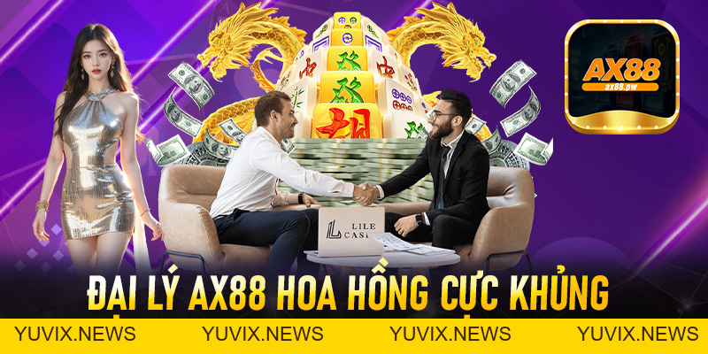 Đại Lý Ax88 - Cơ Hội Kiếm Tiền Siêu Hấp Dẫn Với Hoa Hồng Cực Khủng - ax88.pw