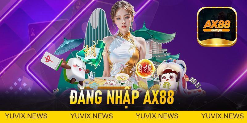 Đăng Nhập Ax88 - Các Bước Thực Hiện Truy Cập Tài Khoản Nhanh Chóng - ax88.pw