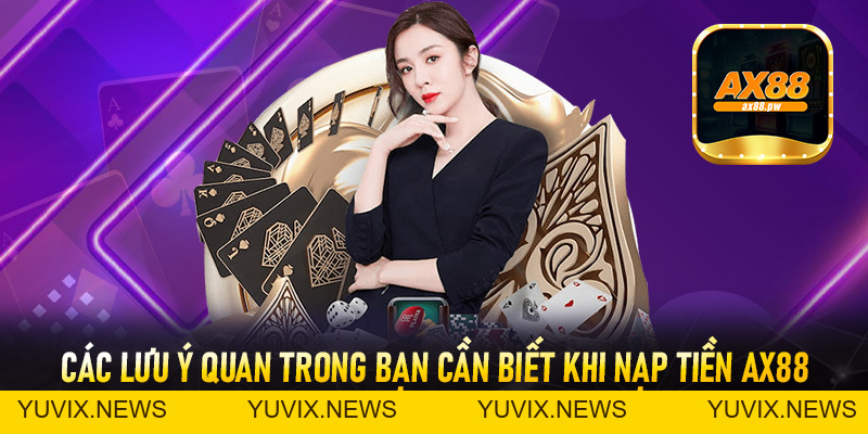 Nạp Tiền Ax88 - Thao Tác Cấp Vốn Nhanh Chóng Đơn Giản An Toàn - ax88.pw