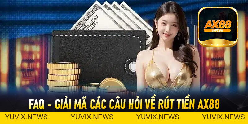 Rút Tiền Ax88 - Thao Tác Rút Vốn Đơn Giản Minh Bạch - ax88.pw