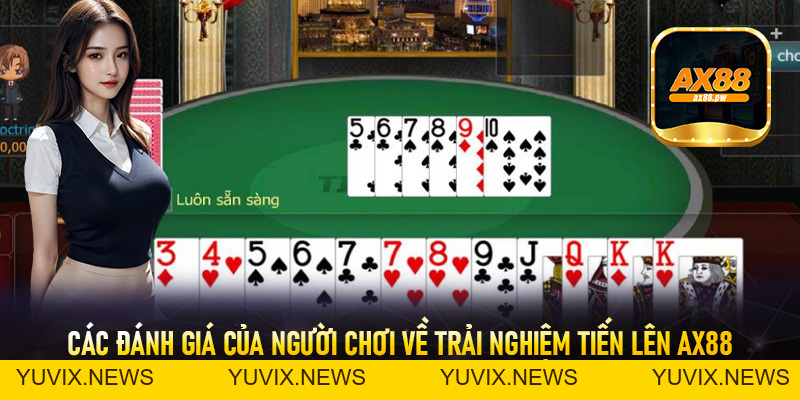 Tiến Lên AX88 - Sảnh Bài Đỉnh Cao Số #1 Châu Á Hiện Nay - ax88.pw