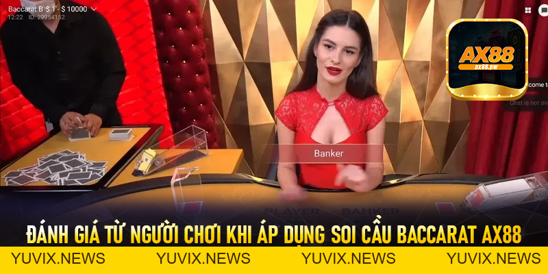 Soi Cầu Baccarat Ax88 - Áp Dụng Để Tối Ưu Chiến Thắng - ax88.pw