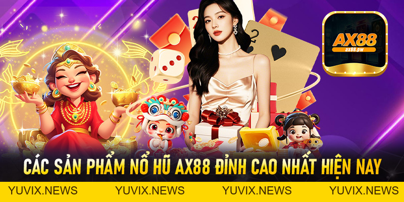 Nổ Hũ Ax88 – Bí Quyết Chinh Phục Jackpot Siêu Hấp Dẫn - ax88.pw
