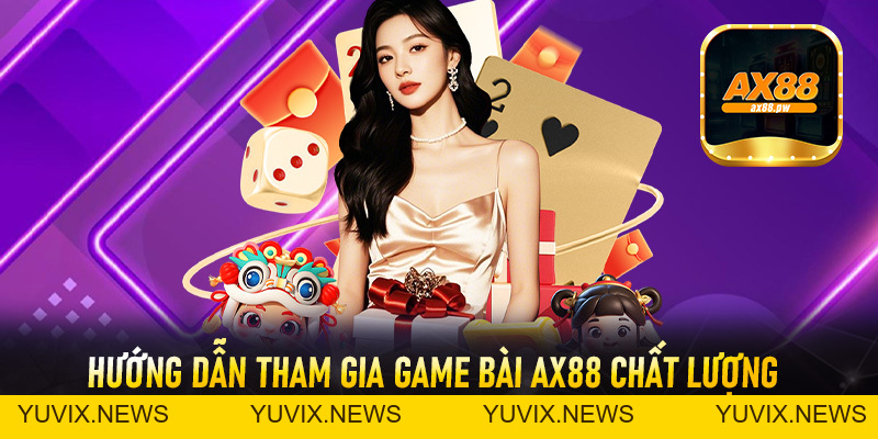 Game Bài Ax88 - Trải Nghiệm Đỉnh Cao, Rinh Thưởng Liền Tay - ax88.pw