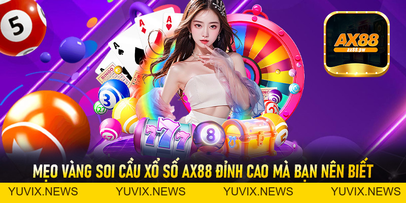 Xổ Số Ax88 - Đỉnh Cao Kiếm lời Cơ Hội Làm Giàu Không Khó - ax88.pw