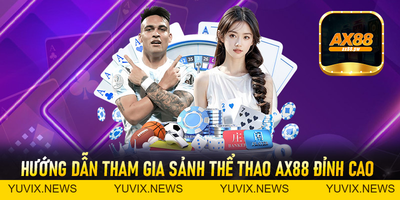 Thể Thao Ax88 - Đỉnh Cao Của Cá Cược Trực Tuyến Châu Á - ax88.pw
