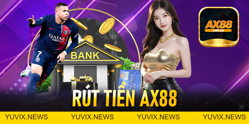Rút Tiền Ax88 - Thao Tác Rút Vốn Đơn Giản Minh Bạch - ax88.pw