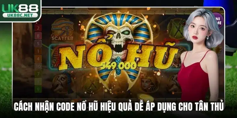 Cách Nhận Code Nổ Hũ Hiệu Quả Dễ Áp Dụng Cho Tân Thủ