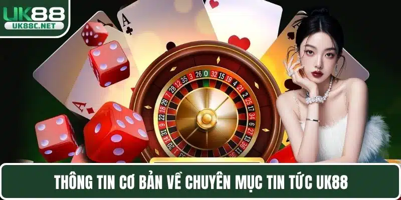 Tin Tức UK88 Cập Nhật Đầy Đủ Mọi Thông Tin Quan Trọng