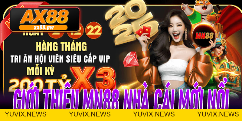 Giới Thiệu MN88 | Thương Hiệu Nhà Cái Uy Tín Mới Được Đàn Anh Ax88 Đầu Tư - ax88.pw