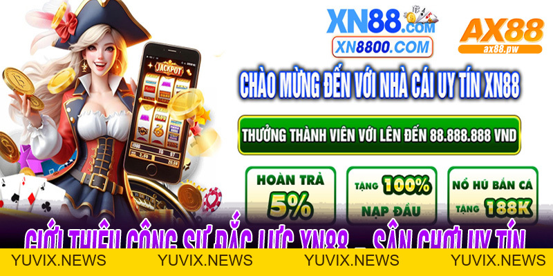 XN88 | Người Cộng Sự Đồng Hành Cùng Nhà Cái Uy Tín Ax88 Hiện Nay - ax88.pw