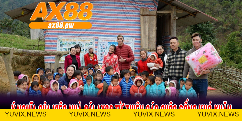 Nhà Cái AX88 Từ Thiện | Cùng Hỗ Trợ Các Mảnh Đời Khó Khăn Cải Thiện Cuộc Sống - ax88.pw