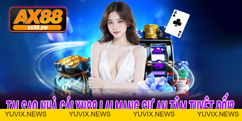XN88 | Người Cộng Sự Đồng Hành Cùng Nhà Cái Uy Tín Ax88 Hiện Nay - ax88.pw