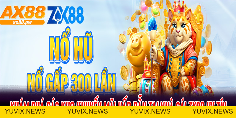 Khám Phá Sức Mạnh Khi ZX88 Hợp Tác Với Nhà Cái Ax88 Uy Tín Hàng Đầu Hiện Nay - ax88.pw