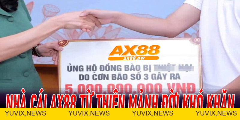 Nhà Cái AX88 Từ Thiện | Cùng Hỗ Trợ Các Mảnh Đời Khó Khăn Cải Thiện Cuộc Sống - ax88.pw