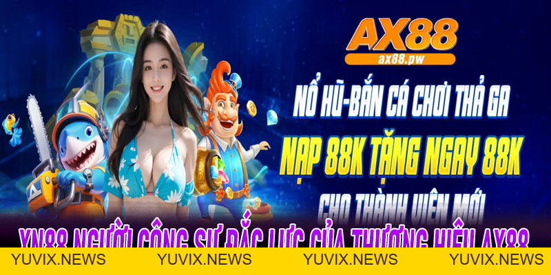 XN88 | Người Cộng Sự Đồng Hành Cùng Nhà Cái Uy Tín Ax88 Hiện Nay - ax88.pw