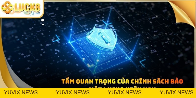 Chính Sách Bảo Mật Luck8 - Quy Định An Toàn Dữ Liệu Hot