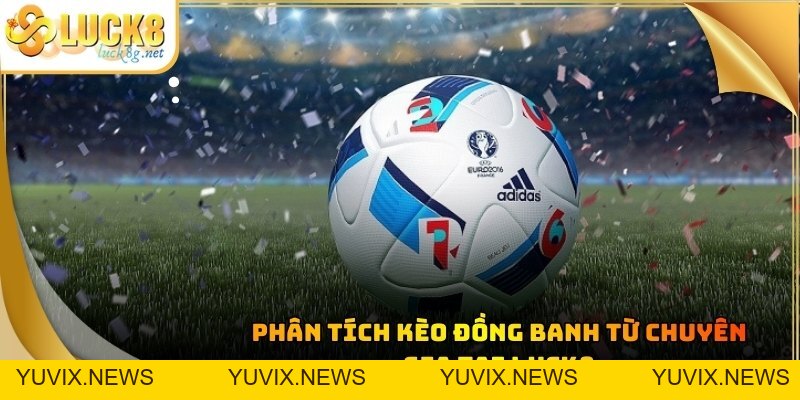 Kèo Đồng Banh: Bí Quyết Soi Tỷ Lệ Cược Thắng Lớn Hàng Ngày