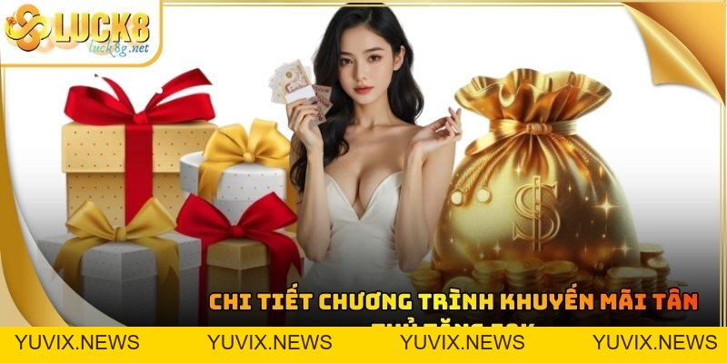 Khuyến Mãi Tân Thủ : Nhận Ngay 58k Khi Đăng Ký Tại Luck8