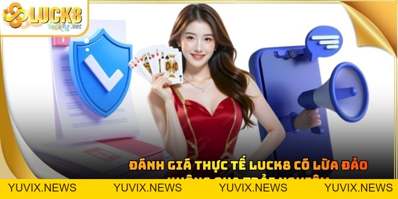 Luck8 Có Lừa Đảo Không - Giải Đáp Sự Thật Về Nhà Cái Uy Tín
