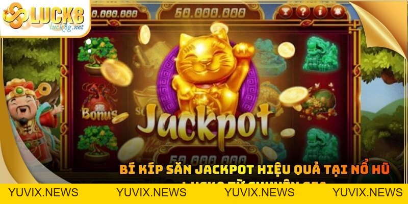 Nổ Hũ Luck8 - Bí Mật Săn Thưởng Jackpot Lớn Nhất 2026
